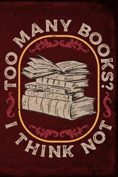 Paperback Too Many Books? I Think Not Book