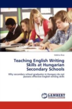 Paperback Teaching English Writing Skills at Hungarian Secondary Schools Book