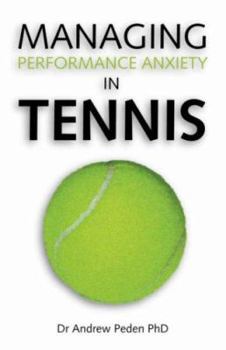 Paperback Managing Performance Anxiety in Tennis Book