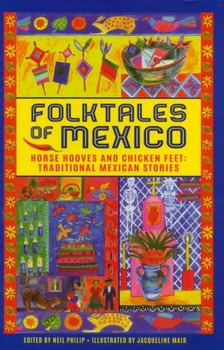 Hardcover Folktales of Mexico: Horse Hooves and Chicken Feet: Traditional Mexican Stories Book