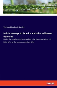 Paperback India's message to America and other addresses delivered: Under the auspices of the Cassadaga Lake Free association, Lily Dale, N.Y., at the summer me Book