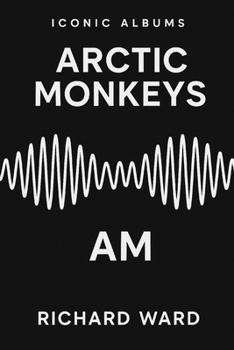 Paperback Iconic Albums - Arctic Monkeys - AM Book