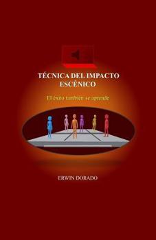 Paperback Tecnica del impacto escenico: El exito tambien se aprende [Spanish] Book