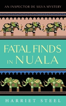 Fatal Finds in Nuala - Book #4 of the Inspector de Silva Mysteries