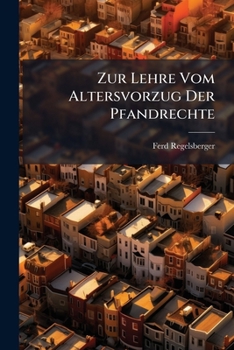 Paperback Zur Lehre Vom Altersvorzug Der Pfandrechte: (habilitations-schrift.)... [German] Book