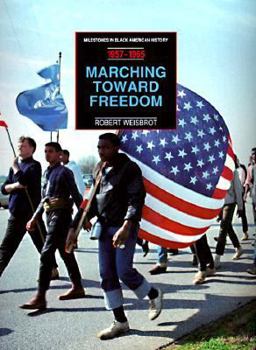 Marching Toward Freedom 1957-1965: From the Founding of the Southern Christian Leadership Conference to the Assassination of Malcolm X (Milestones in Black American History) - Book  of the Milestones in Black American History