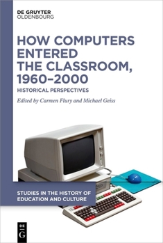 Hardcover How Computers Entered the Classroom, 1960-2000: Historical Perspectives Book