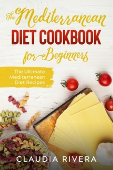 Paperback The Mediterranean Diet Cookbook for Beginners: The Ultimate Mediterranean Diet Recipes Book