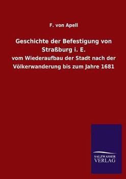 Paperback Geschichte der Befestigung von Straßburg i. E. [German] Book