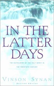 Paperback In the Latter Days: The Outpouring of the Holy Spirit in the Twentieth Century Book
