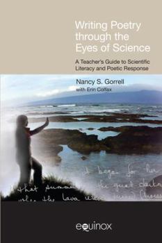 Hardcover Writing Poetry Through the Eyes of Science: A Teacher's Guide to Scientific Literacy and Poetic Response Book