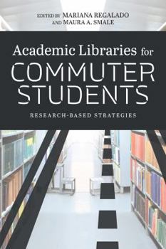 Paperback Academic Libraries for Commuter Students: Research-Based Strategies Book