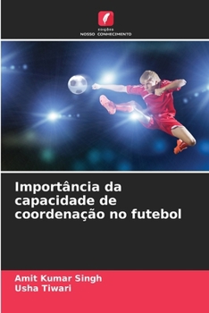 Importância da capacidade de coordenação no futebol (Portuguese Edition)