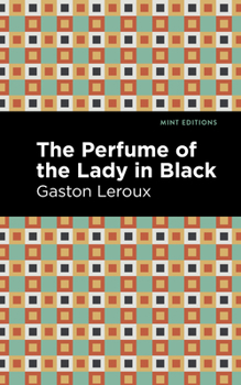 Le parfum de la dame en noir - Book #2 of the Joseph Rouletabille