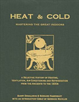 Hardcover Heat and Cold: Mastering the Great Indoors : A Selective History Book