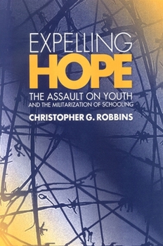 Paperback Expelling Hope: The Assault on Youth and the Militarization of Schooling Book