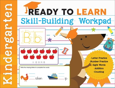 Paperback Ready to Learn: Kindergarten Skill-Building Workpad: Letter Practice, Number Practice, Sight Words, Addition, Counting Book