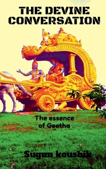 Paperback The Devine Conversation: The Essence of bhagavthgeetha Book