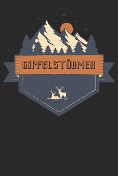 Gipfelstürmer: Notizbuch DIN A5 Blanko 120 Seiten für Bergliebe Wanderer Berge Gebirge Berg Wandern Geschenkidee Geschenk Geburtstag Weihnachten Reise ... Notizheft Notizblock (German Edition)