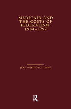 Medicaid and the Costs of Federalism, 1984-1992 - Book  of the Health Care Policy in the United States