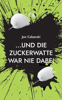 Paperback ...und die Zuckerwatte war nie dabei: Prodichte [German] Book