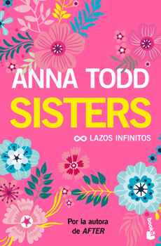 Sisters: Lazos infinitos (Un relato moderno de Mujercitas) / The Spring Girls (A Modern-Day Retelling of Little Women) (Spanish Edition)