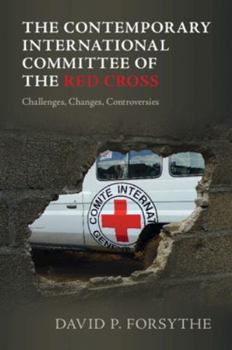 Paperback The Contemporary International Committee of the Red Cross: Challenges, Changes, Controversies Book
