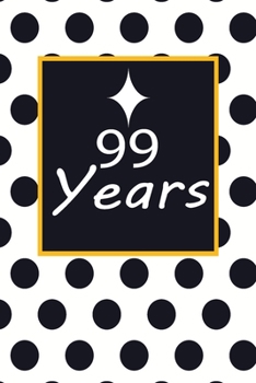 99 years: 99th ninety-nineth Birthday Gift for Women ninety nine year old daughter, son, boyfriend, girlfriend, men, wife and husband, cute and funny blank lined Gifts Notebook, journal, Diary, planne