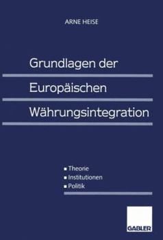 Paperback Grundlagen Der Europäischen Währungsintegration: Theorie -- Institutionen -- Politik [German] Book