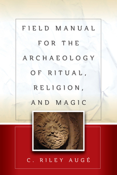 Paperback Field Manual for the Archaeology of Ritual, Religion, and Magic Book