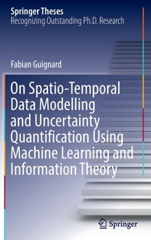 Hardcover On Spatio-Temporal Data Modelling and Uncertainty Quantification Using Machine Learning and Information Theory Book