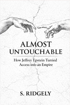 Paperback Almost Untouchable: How Jeffrey Epstein Turned Access into an Empire Book
