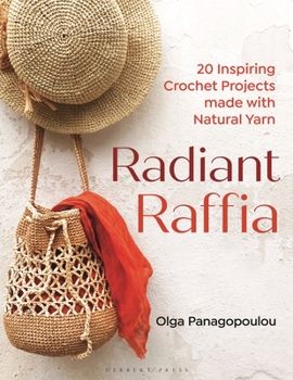 Paperback Radiant Raffia: 20 Inspiring Crochet Projects Made with Natural Yarn Book