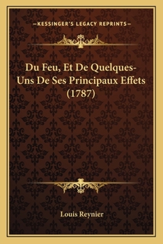 Paperback Du Feu, Et De Quelques-Uns De Ses Principaux Effets (1787) [French] Book