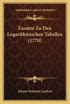 Paperback Zusatze Zu Den Logarithmischen Tabellen (1770) [German] Book