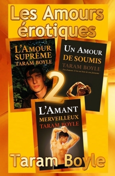 Les Amour Érotiques II: Trois romans gays (French Edition)