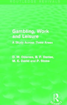 Paperback Gambling, Work and Leisure (Routledge Revivals): A Study Across Three Areas Book