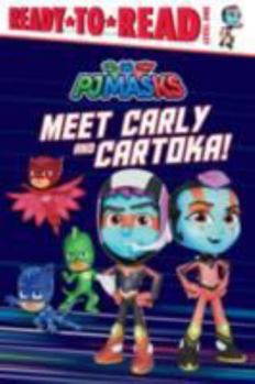 Hardcover Meet Carly and Cartoka! (PJ Masks) Book
