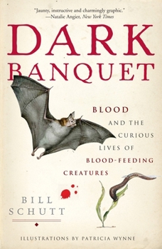 Paperback Dark Banquet: Blood and the Curious Lives of Blood-Feeding Creatures Book