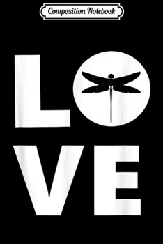 Composition Notebook: Dragonfly Love Dragonfly Lover Dragonfly Gift Journal/Notebook Blank Lined Ruled 6x9 100 Pages