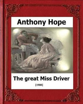 Paperback The Great Miss Driver.(1908). by: Anthony Hope Book