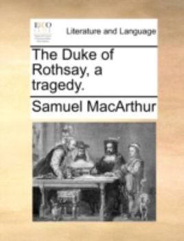Paperback The Duke of Rothsay, a tragedy. Book
