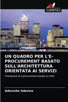 Paperback Un Quadro Per l'E-Procurement Basato Sull'architettura Orientata AI Servizi [Italian] Book