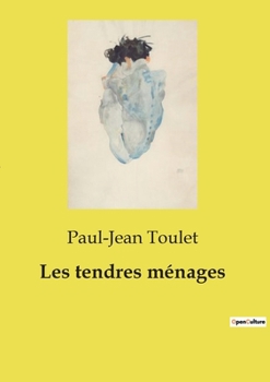 Les tendres ménages (French Edition)