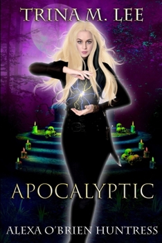 Apocalyptic - Book #14 of the Alexa O'Brien, Huntress