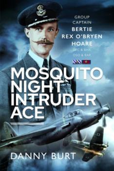 Hardcover Mosquito Night Intruder Ace: Wing Commander Bertie Rex O'Bryen Hoare Dfc & Bar, Dso & Bar Book