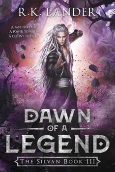 Dawn of a Legend: The Silvan Book III - Book #3 of the Silvan