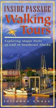 Paperback Inside Passage Walking Tours: Exploring Major Ports of Call in Southeast Alaska Book