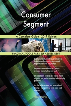 Paperback Consumer Segment A Complete Guide - 2019 Edition Book