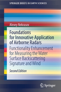 Paperback Foundations for Innovative Application of Airborne Radars: Functionality Enhancement for Measuring the Water Surface Backscattering Signature and Wind Book